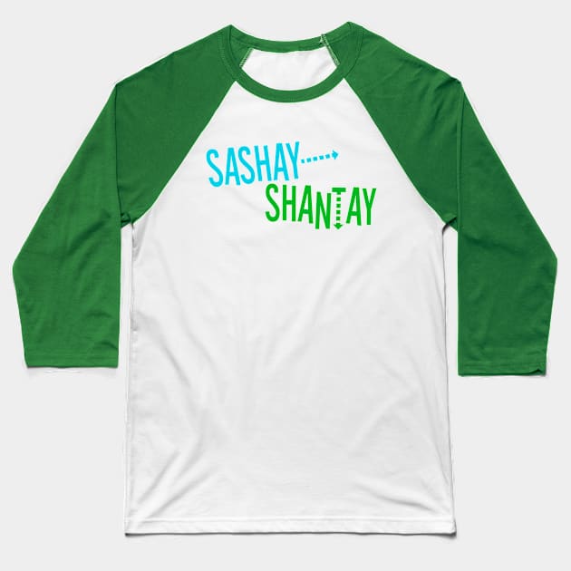 Sashay, Shantay! Baseball T-Shirt by Xanaduriffic